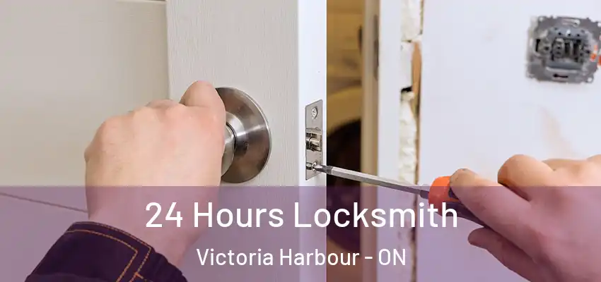  24 Hours Locksmith Victoria Harbour - ON