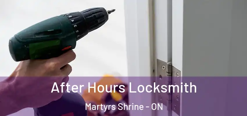  After Hours Locksmith Martyrs Shrine - ON