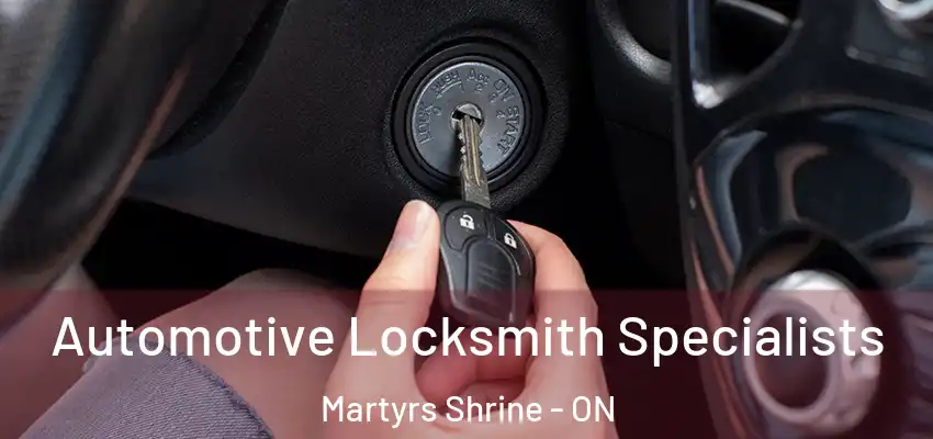  Automotive Locksmith Specialists Martyrs Shrine - ON