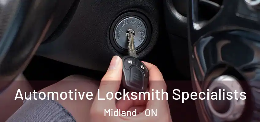  Automotive Locksmith Specialists Midland - ON