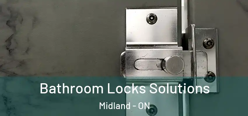  Bathroom Locks Solutions Midland - ON
