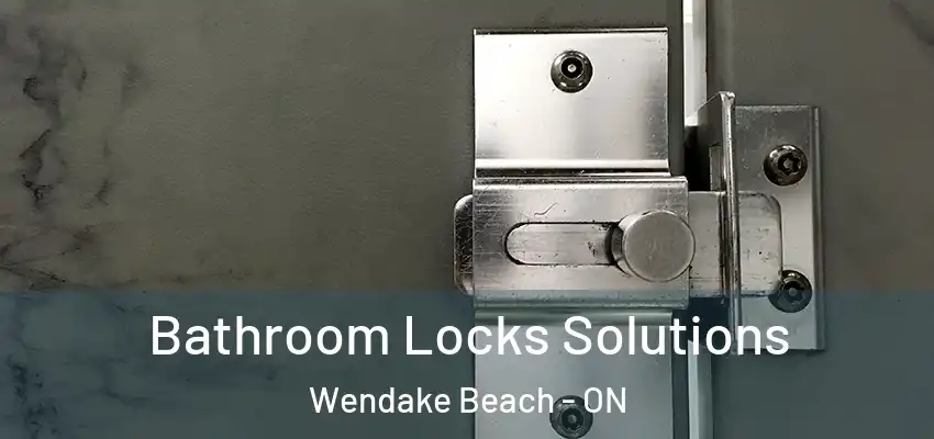  Bathroom Locks Solutions Wendake Beach - ON