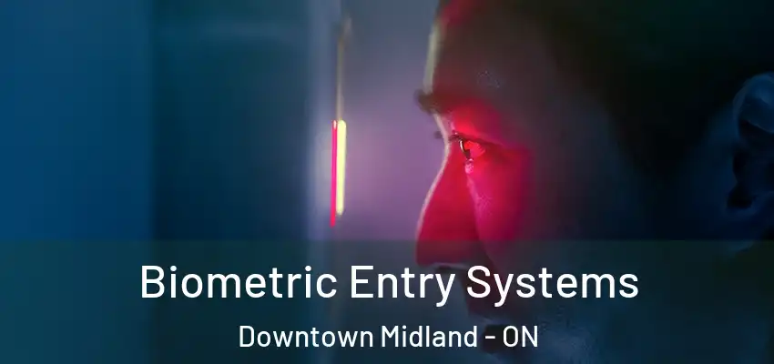  Biometric Entry Systems Downtown Midland - ON