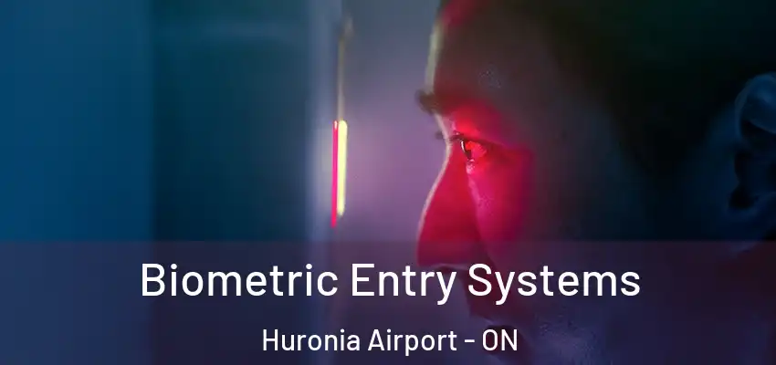  Biometric Entry Systems Huronia Airport - ON