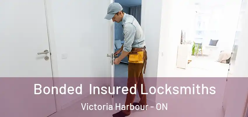  Bonded Insured Locksmiths Victoria Harbour - ON