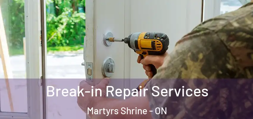  Break-in Repair Services Martyrs Shrine - ON