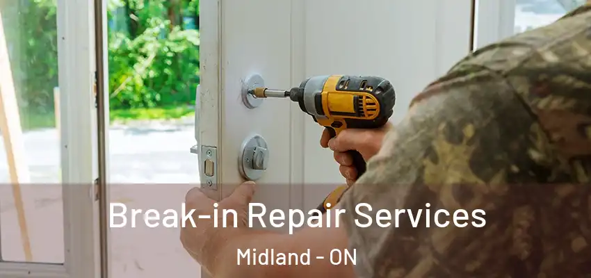  Break-in Repair Services Midland - ON