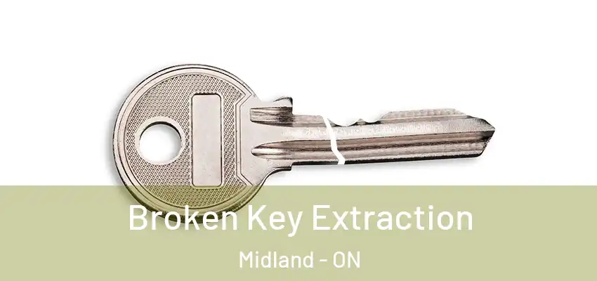  Broken Key Extraction Midland - ON