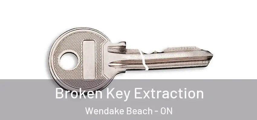  Broken Key Extraction Wendake Beach - ON