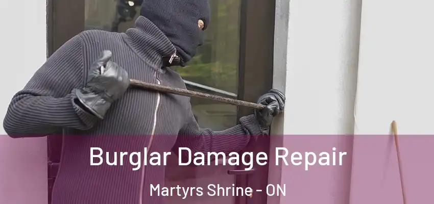  Burglar Damage Repair Martyrs Shrine - ON
