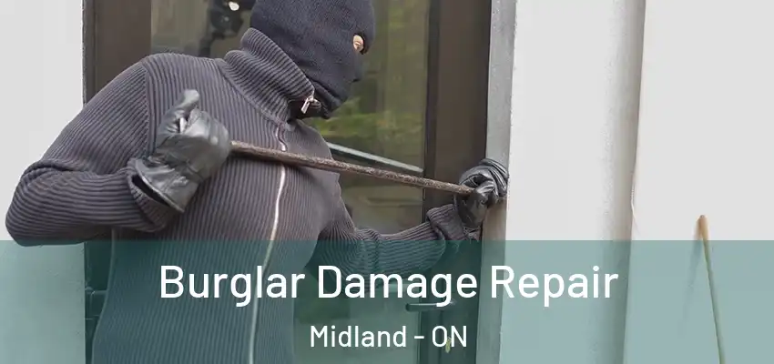  Burglar Damage Repair Midland - ON