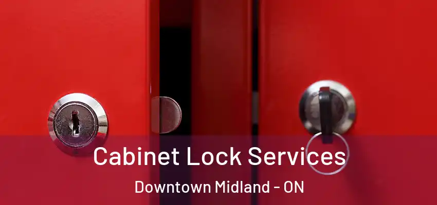  Cabinet Lock Services Downtown Midland - ON