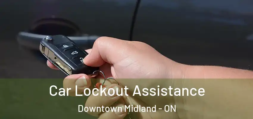  Car Lockout Assistance Downtown Midland - ON