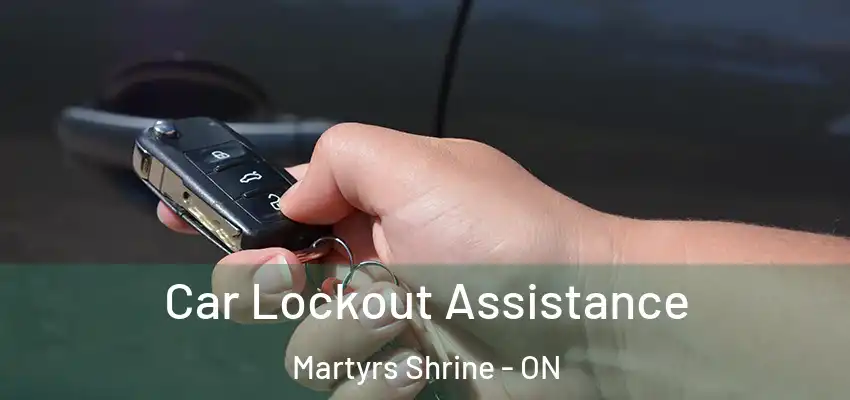  Car Lockout Assistance Martyrs Shrine - ON