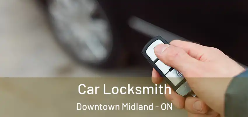  Car Locksmith Downtown Midland - ON