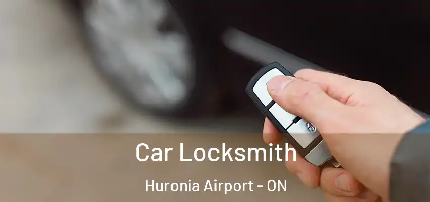  Car Locksmith Huronia Airport - ON