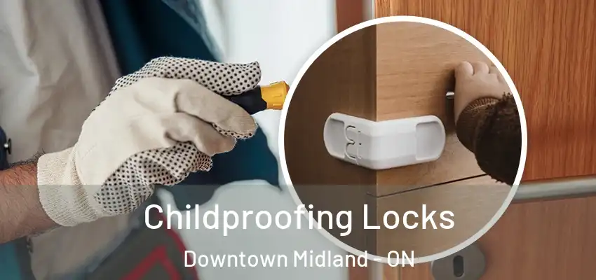  Childproofing Locks Downtown Midland - ON