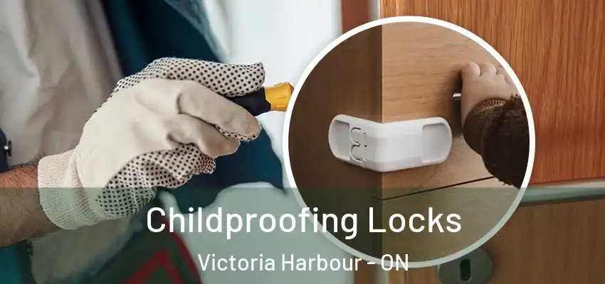 Childproofing Locks Victoria Harbour - ON