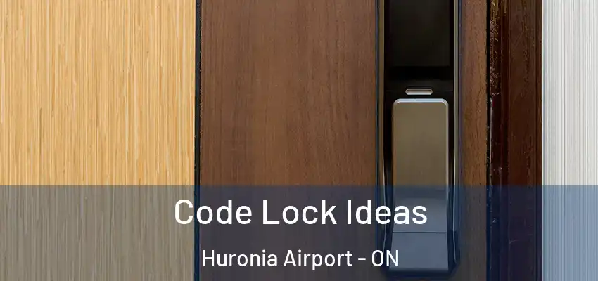  Code Lock Ideas Huronia Airport - ON