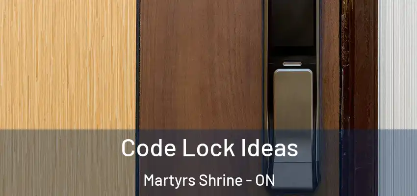  Code Lock Ideas Martyrs Shrine - ON