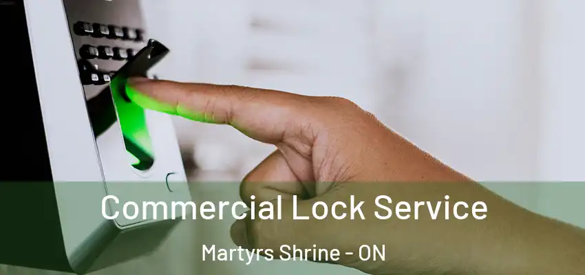  Commercial Lock Service Martyrs Shrine - ON