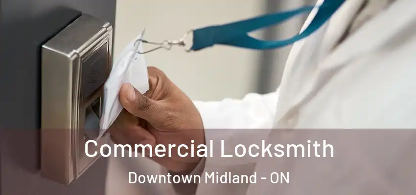 Commercial Locksmith Downtown Midland - ON