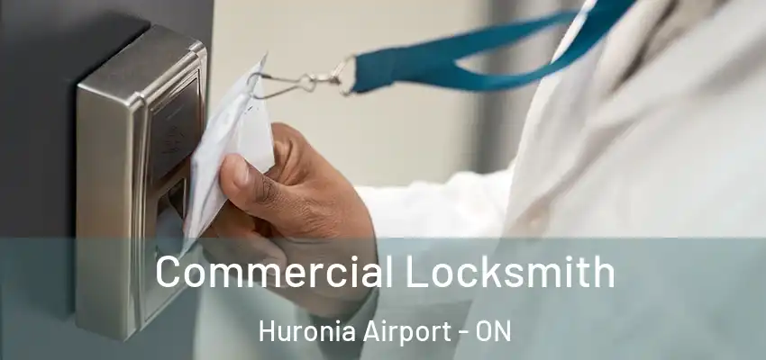  Commercial Locksmith Huronia Airport - ON