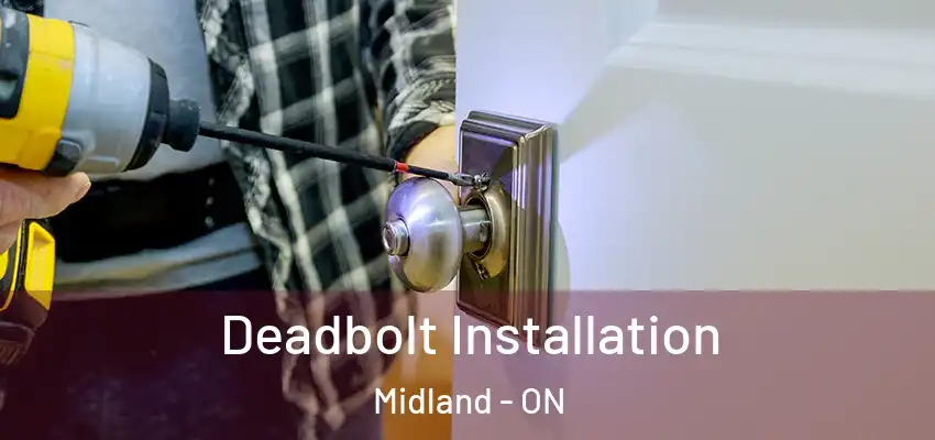  Deadbolt Installation Midland - ON