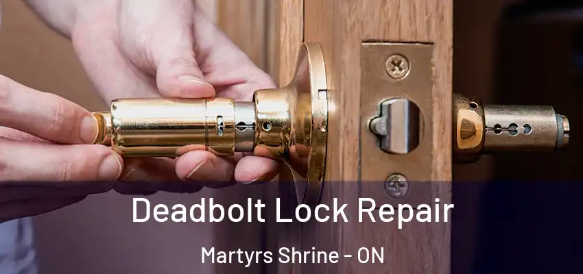  Deadbolt Lock Repair Martyrs Shrine - ON