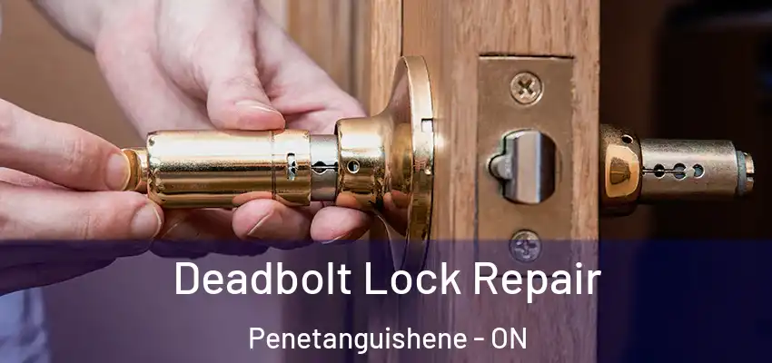  Deadbolt Lock Repair Penetanguishene - ON