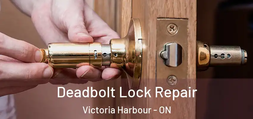  Deadbolt Lock Repair Victoria Harbour - ON