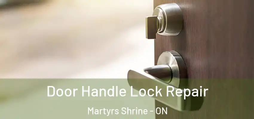  Door Handle Lock Repair Martyrs Shrine - ON