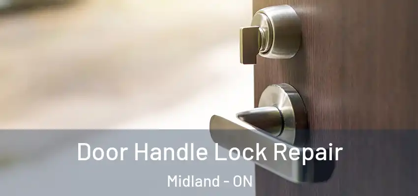  Door Handle Lock Repair Midland - ON