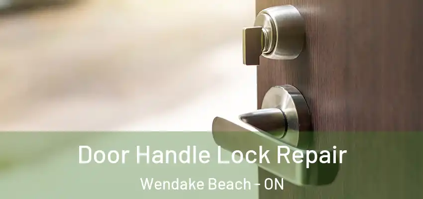  Door Handle Lock Repair Wendake Beach - ON