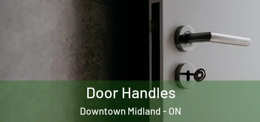  Door Handles Downtown Midland - ON