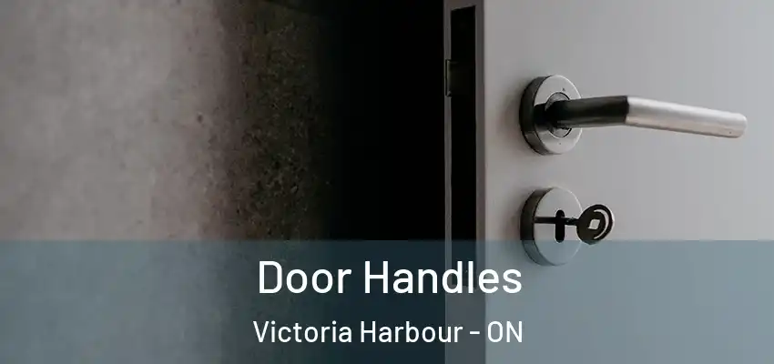  Door Handles Victoria Harbour - ON