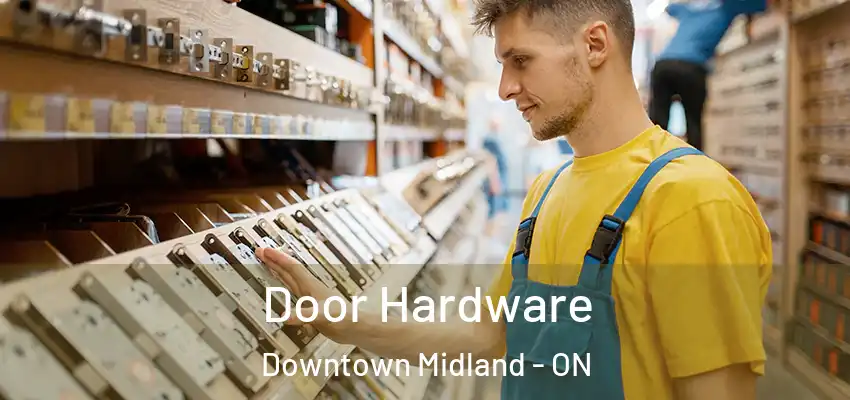  Door Hardware Downtown Midland - ON