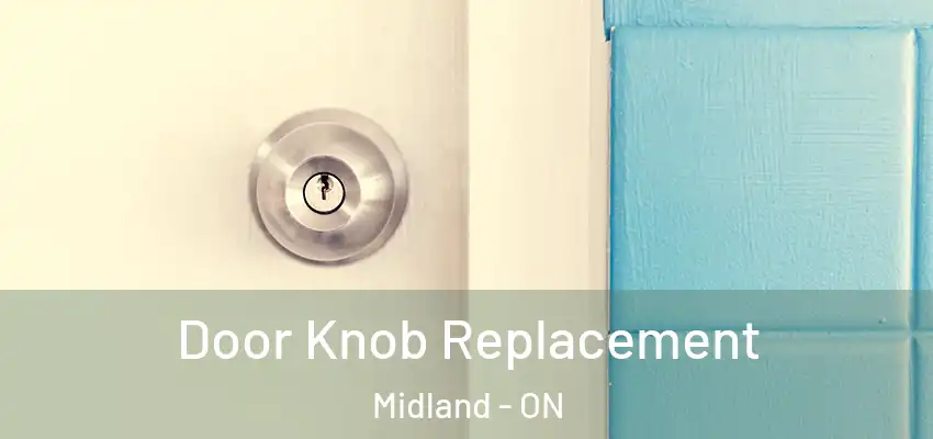  Door Knob Replacement Midland - ON