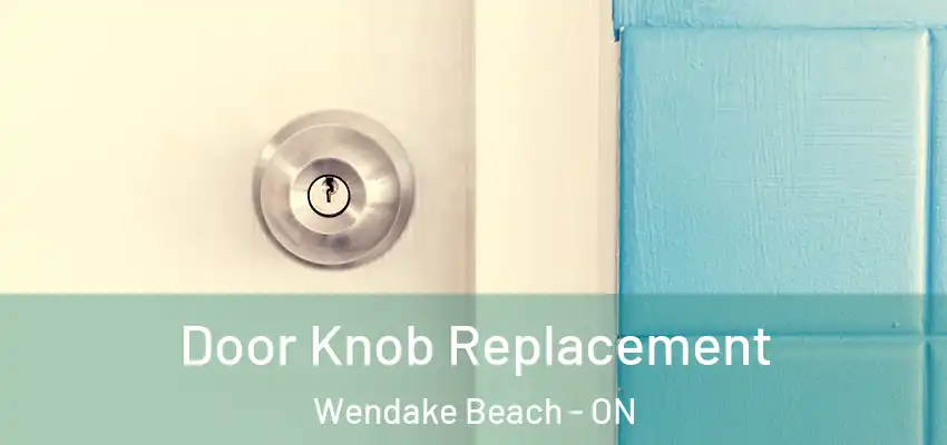 Door Knob Replacement Wendake Beach - ON