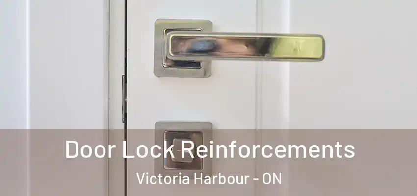  Door Lock Reinforcements Victoria Harbour - ON