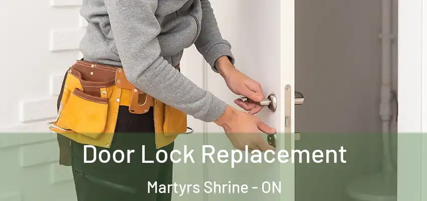  Door Lock Replacement Martyrs Shrine - ON