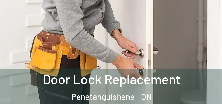  Door Lock Replacement Penetanguishene - ON