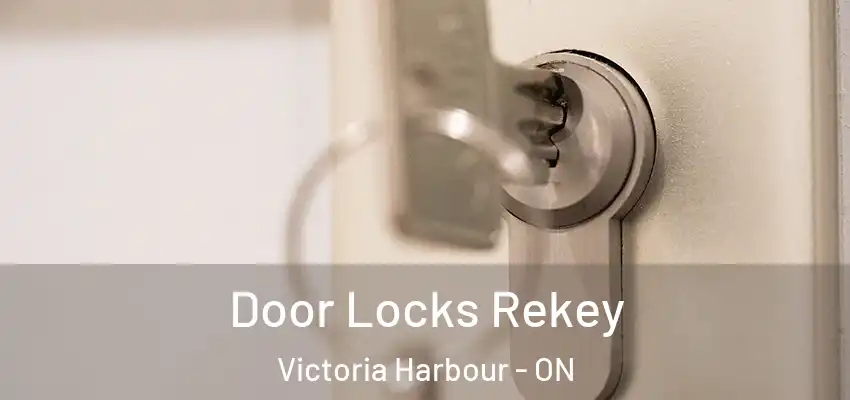  Door Locks Rekey Victoria Harbour - ON