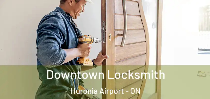  Downtown Locksmith Huronia Airport - ON