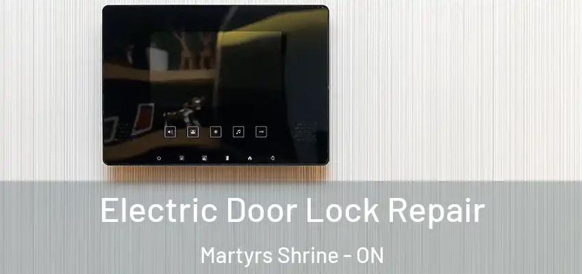  Electric Door Lock Repair Martyrs Shrine - ON
