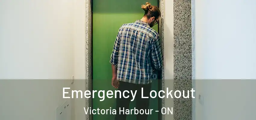  Emergency Lockout Victoria Harbour - ON