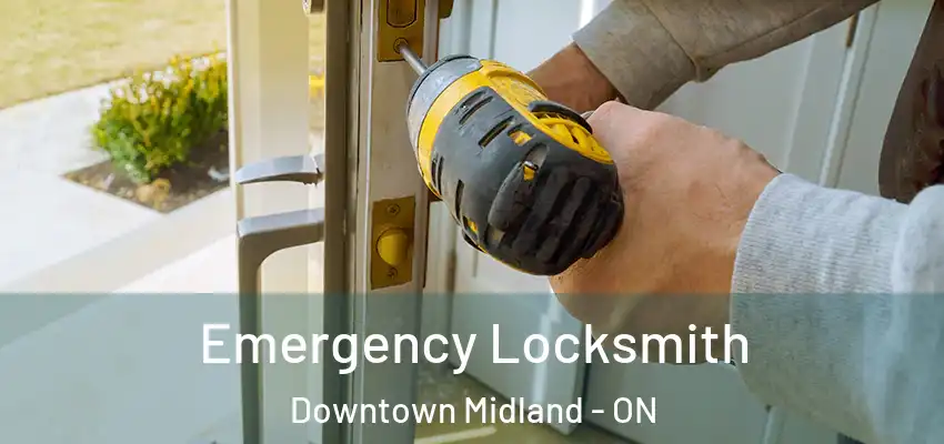  Emergency Locksmith Downtown Midland - ON