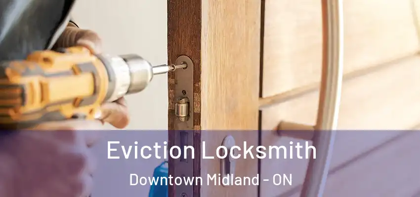  Eviction Locksmith Downtown Midland - ON