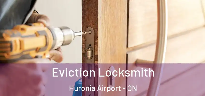  Eviction Locksmith Huronia Airport - ON