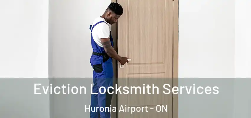  Eviction Locksmith Services Huronia Airport - ON
